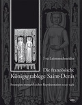 Cover: Die franz&ouml;sische K&ouml;nigsgrablege Saint-Denis - Strategien monarchischer Repr&auml;sentation 1223-1461 - VDG Weimar - Verlag und Datenbank f&uuml;r Geisteswissenschaften