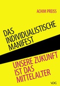 Cover: Das individualistische Manifest - VDG Weimar - Verlag und Datenbank f&uuml;r Geisteswissenschaften