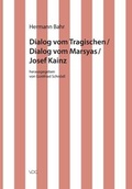 Cover: Hermann Bahr / Dialog vom Tragischen/ Dialog vom Marsyas/ Josef Kainz - VDG Weimar - Verlag und Datenbank f&uuml;r Geisteswissenschaften