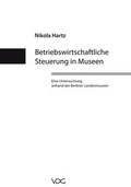 Cover: Betriebswirtschaftliche Steuerung in Museen - VDG Weimar - Verlag und Datenbank f&uuml;r Geisteswissenschaften