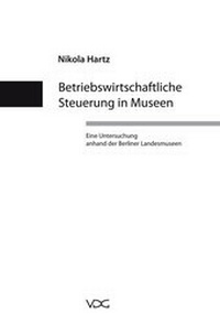 Abbildung von: Betriebswirtschaftliche Steuerung in Museen - VDG Weimar - Verlag und Datenbank für Geisteswissenschaften