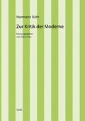 Cover: Hermann Bahr / Zur Kritik der Moderne - VDG Weimar - Verlag und Datenbank f&uuml;r Geisteswissenschaften
