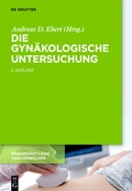 Cover: Die gyn&auml;kologische Untersuchung - De Gruyter