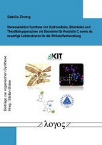 Abbildung von: Stereoselektive Synthese von Hydroindolen, Bisindolen und Thiodiketopiperazinen als Bausteine für Rostratin C sowie als neuartige Leitstrukturen für die Wirkstoffentwicklung - Logos Berlin