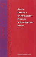 Cover: Social Dynamics of Adolescent Fertility in Sub-Saharan Africa - National Academies Press