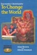 Cover: Encounter Christianity KS2: To Change the World (big book) - Church House Publishing