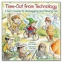 Cover: Time-Out from Technology-A Kid's Guide to Unplugging and Having Fun - Abbey Press