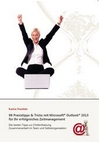 Abbildung von: 99 Praxistipps & Tricks mit Microsoft Outlook 2013 für Ihr erfolgreiches Zeitmanagement - Treutlein Seminare