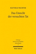 Cover: Das Unrecht der versuchten Tat - Mohr Siebeck