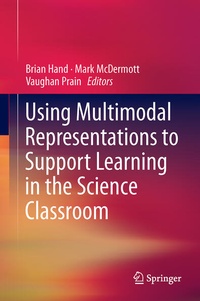 Enlarge image Cover: Using Multimodal Representations to Support Learning in the Science Classroom - Springer