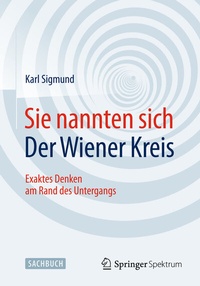 Abbildung von: Sie nannten sich Der Wiener Kreis - Springer Spektrum