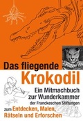 Cover: Das fliegende Krokodil - Franckesche Stiftungen