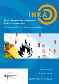 Abbildung von: Unternehmerisches Engagement im Katastrophenschutz - Ausnahme oder neue Selbstverständlichkeit? - Fraunhofer Verlag