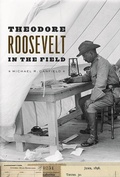 Cover: Theodore Roosevelt in the Field - University of Chicago Press