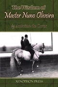 Cover: The Wisdom of Master Nuno Oliveira by Antoine de Coux - Xenophon Press LLC