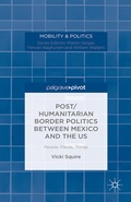 Cover: Post/humanitarian Border Politics between Mexico and the US - Palgrave Pivot