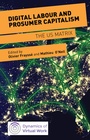 Cover: Digital Labour and Prosumer Capitalism - Palgrave Macmillan