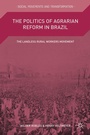 Cover: The Politics of Agrarian Reform in Brazil - Palgrave MacMillan