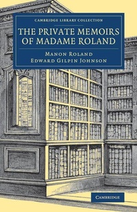 Enlarge image Cover: The Private Memoirs of Madame Roland - Cambridge University Press
