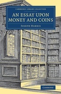 Cover: An Essay upon Money and Coins - Cambridge University Press