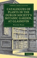 Cover: Catalogues of Plants in the Dublin Society's Botanic Garden, at Glasnevin - Cambridge University Press
