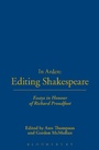 Cover: In Arden: Editing Shakespeare - Essays In Honour of Richard Proudfoot - The Arden Shakespeare