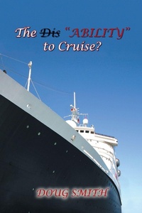 Enlarge image Cover: The Dis"Ability" to Cruise? - AUTHORHOUSE