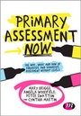 Cover: Primary Assessment Now - Learning Matters Ltd