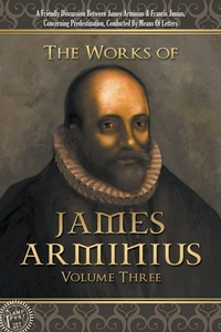 Enlarge image Cover: The Works of James Arminius - Lamp Post Inc.