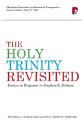 Cover: The Holy Trinity Revisited: Essays in Response to Stephen Holmes - Paternoster Press