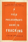 Cover: A Field Philosopher's Guide to Fracking - Liveright Publishing Corporation