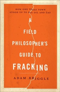 Abbildung von: A Field Philosopher's Guide to Fracking - Liveright Publishing Corporation