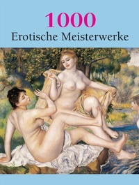 Abbildung von: 1000 Erotische Meisterwerke - Parkstone-International
