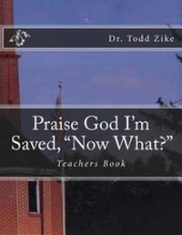 Enlarge image Cover: Praise God I Am Saved, "Now What"? - Fwb Publications