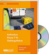 Abbildung von: Aufbaukurs Klasse 7 für Gefahrgutfahrer - Expertenpaket - ecomed Storck