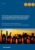 Cover: Die Entwicklung der Selbstorganisationskompetenz durch das portfoliogest&uuml;tzte Unterrichtsmodell zur inneren Differenzierung im Informatikunterricht - BoD - Books on Demand