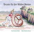 Cover: Brezeln f&uuml;r den Wilden Westen - BoD - Books on Demand