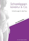 Cover: Schamlippenkorrektur & Co. - Intimchirurgie f&uuml;r die Frau - epubli