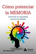 Cover: C&oacute;mo potenciar la memoria : aumentar su capacidad, prevenir la p&eacute;rdida - Amat Editorial