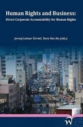 Cover: Human Rights and Business: Direct Corporate Accountability for Human Rights - Wolf Legal Publishers