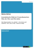 Cover: Journalistische Ethik im US-amerikanischen Film der 90er und 00er Jahre - GRIN Verlag