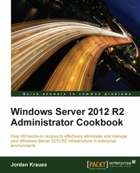 Enlarge image Cover: Windows Server 2012 R2 Administrator Cookbook - Packt Publishing