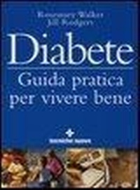 Abbildung von: Diabete. Guida pratica per vivere bene - Gli illustrati di Natura e salute;Tecniche Nuove