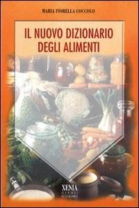 Abbildung von: Il nuovo dizionario degli alimenti - I grandi economici Xenia;Xenia