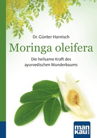 Bild vergrößern Bild: Moringa oleifera. Kompakt-Ratgeber - Mankau Verlag