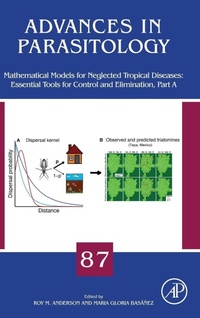 Enlarge image Cover: Mathematical Models for Neglected Tropical Diseases: Essential Tools for Control and Elimination, Part A: Volume 87 - Academic Press