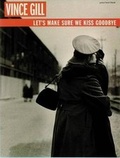 Cover: Vince Gill -- Let's Make Sure We Kiss Goodbye - Warner Bros. Publications Inc.,U.S.