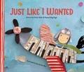Cover: Just Like I Wanted - William B Eerdmans Publishing Co