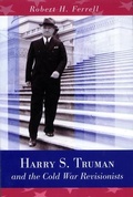 Cover: Harry S. Truman and the Cold War Revisionists - University of Missouri Press