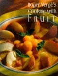 Cover: Roger Verge's Cooking with Fruit - Harry N. Abrams, Inc.
